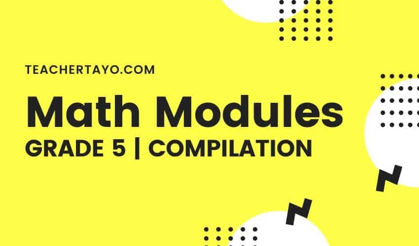 Grade 5 Math Modules Compilation - Teacher Tayo