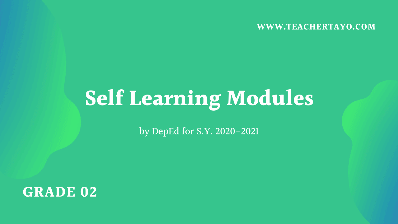 Grade 2 Self Learning Modules Slm By Deped Sy 2020 2021 Teacher Tayo 0241