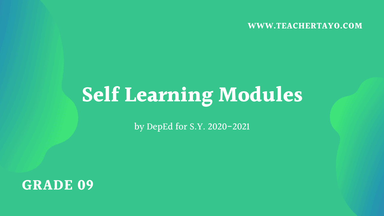 Grade 9 Self Learning Module (SLM) by DepEd, S.Y. 2020-2021 - Teacher Tayo