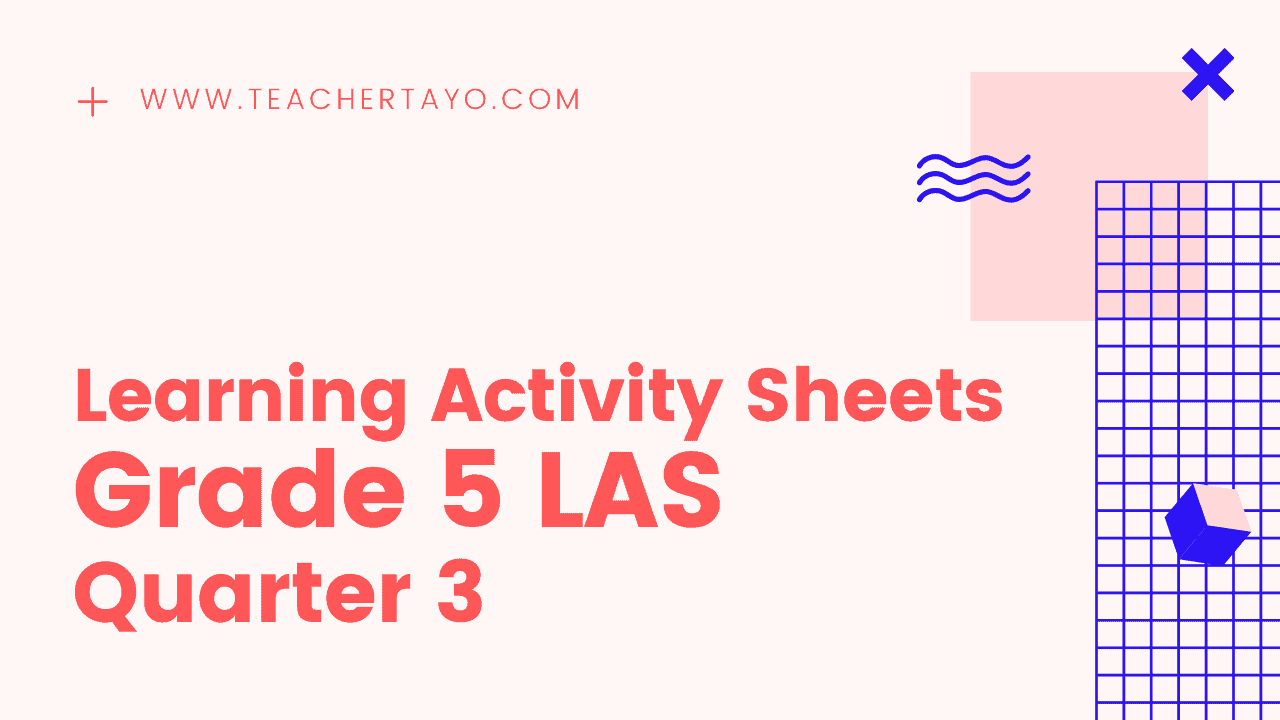 grade 5 learning activity sheets quarter 3 las compilation teacher tayo