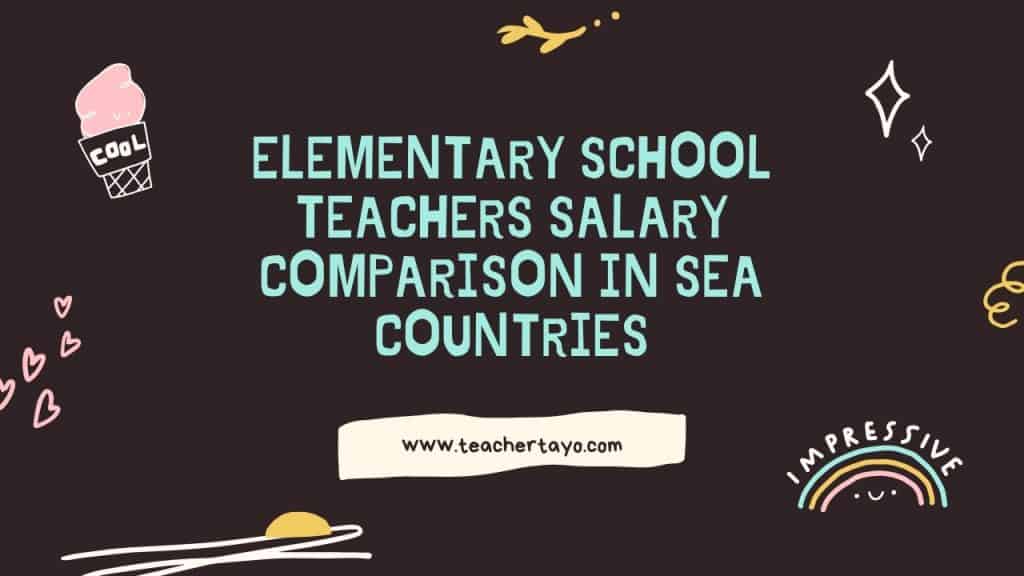 Elementary school teachers salary comparison in SEA countries