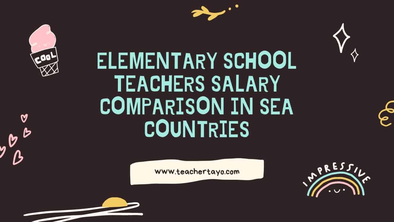 Elementary school teachers salary comparison in SEA countries - Teacher ...